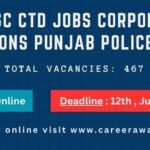 Announcement for PPSC CTD Jobs Corporal Positions in Punjab Police 2024. Total vacancies: 467. Apply online by 12th July 2024. Visit www.careerawaits.com for more details.