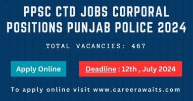 Announcement for PPSC CTD Jobs Corporal Positions in Punjab Police 2024. Total vacancies: 467. Apply online by 12th July 2024. Visit www.careerawaits.com for more details.